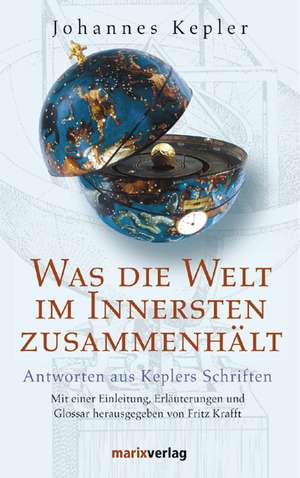 Was die Welt im Innersten zusammenhält de Johannes Kepler