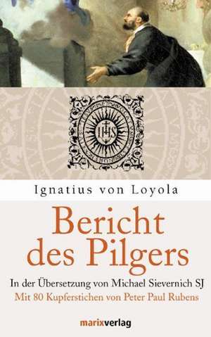 Bericht des Pilgers de Ignatius von Loyola