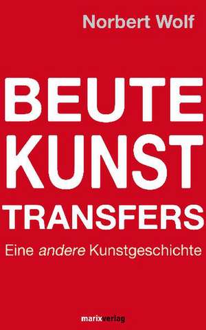 Beute-Kunst-Transfers de Norbert Wolf