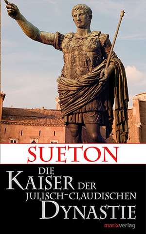 Die Kaiser der Julisch-Claudischen Dynastie de Sueton