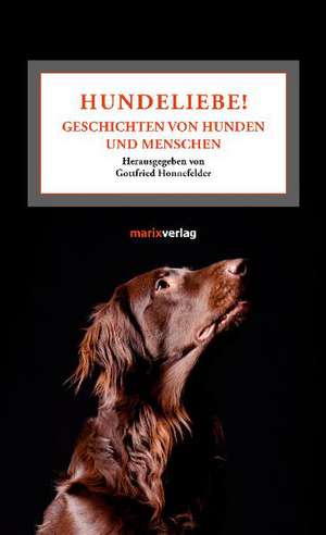 Hundeliebe! de Gottfried Honnefelder