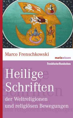 Heilige Schriften der Weltreligionen und religiösen Bewegungen de Marco Frenschkowski