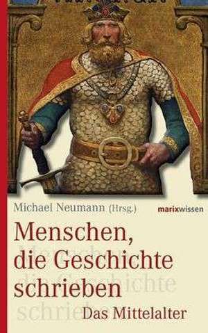 Menschen, die Geschichte schrieben de Michael Neumann