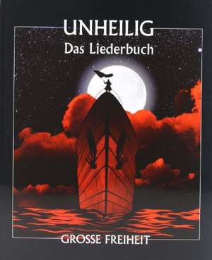 Unheilig - Grosse Freiheit - Das Liederbuch