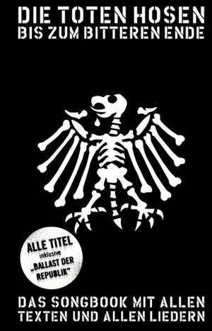 Die Toten Hosen - Bis Zum Bitteren Ende