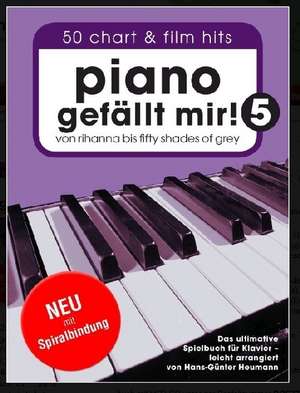 Piano gefällt mir! 50 Chart und Film Hits - Band 5 (Variante Spiralbindung) de Hans-Günter Heumann