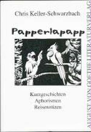 Papperlapapp de Chris Keller-Schwarzenbach