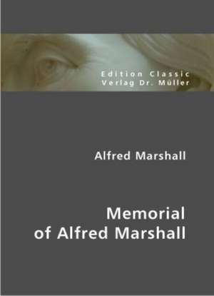 Alfred Marshall: Memorial of Alfred Marshall de Alfred Marshall