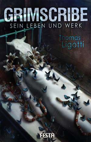 Grimscribe - Sein Leben und Werk de Thomas Ligotti