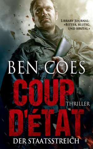 Coup D'Ètat - Der Staatsstreich de Ben Coes