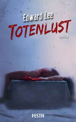 Totenlust de Edward Lee