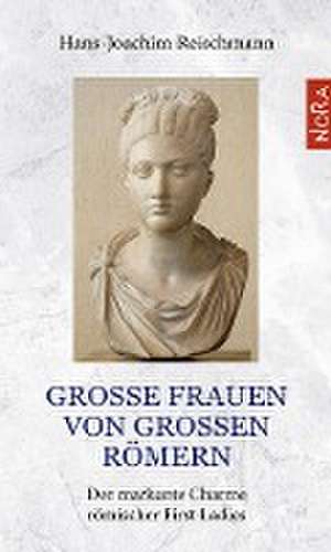 Große Frauen von großen Römern de Hans-Joachim Reischmann