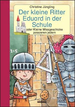 Der kleine Ritter Eduard in der Schule de Christine Jüngling