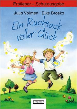 Ein Rucksack voller Glück. Erstleser - Schulbuchausgabe de Julia Volmert