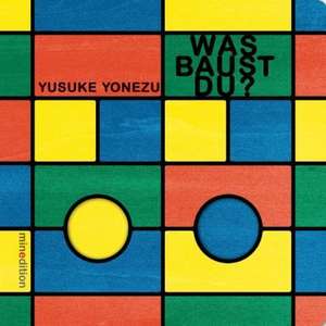 Was baust Du? de Yusuke Yonezu