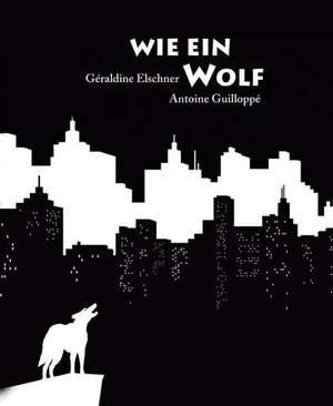 Wie ein Wolf de Géraldine Elschner