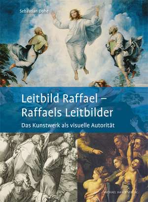 Leitbild Raffael - Raffaels Leitbilder de Sebastian Dohe