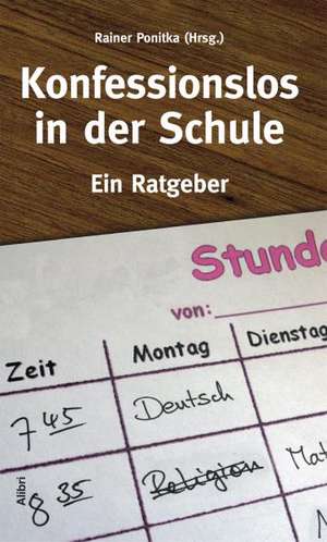 Konfessionslos in der Schule de Rainer Ponitka