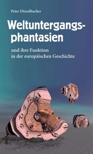 Weltuntergangsphantasien de Peter Dinzelbacher