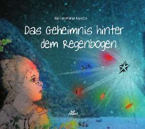 Das Geheimnis hinter dem Regenbogen de Yannick-Maria Reimers