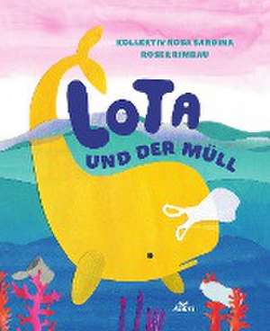 Lota und der Müll de Roser Rimbau