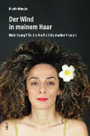 Der Wind in meinem Haar de Masih Alinejad