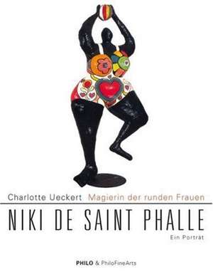 Magierin der runden Frauen. Niki de Saint Phalle de Charlotte Ueckert