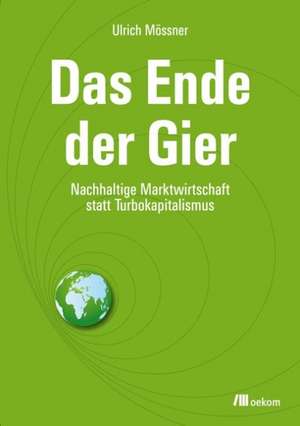 Das Ende der Gier de Ulrich Moessner