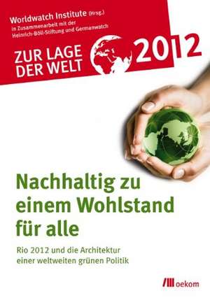 Zur Lage der Welt 2012: Nachhaltig zu einem Wohlstand für alle