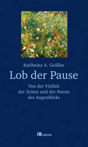 Lob der Pause de Karlheinz A. Geißler