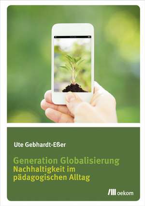 Generation Globalisierung de Ute Gebhardt-Eßer