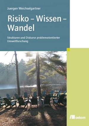 Risiko - Wissen - Wandel de Juergen Weichselgartner