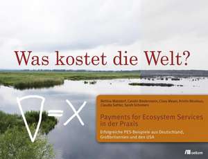 Was kostet die Welt? Payments for Ecosystem Services in der Praxis de Bettina Matzdorf