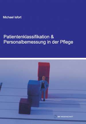 Patientenklassifikation & Personalbemessung in der Pflege de Michael Isfort