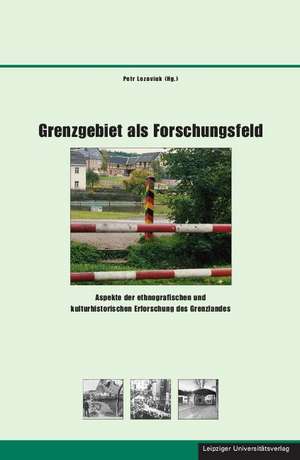 Grenzgebiet als Forschungsfeld de Petr Lozoviuk