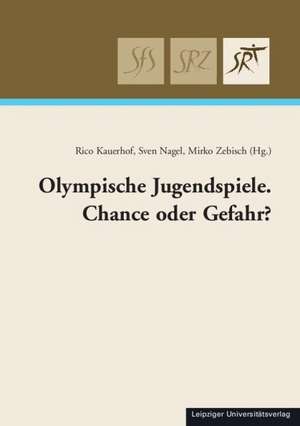 Olympische Jugendspiele. Chance oder Gefahr? de Rico Kauerhof