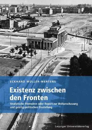 Existenz zwischen den Fronten de Eckhard Müller-Mertens