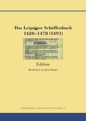 Das Leipziger Schöffenbuch 1420-1478 (1491) de Jens Kunze