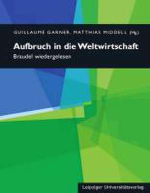 Aufbruch in die Weltwirtschaft de Guillaume Garner