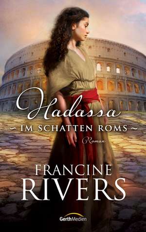 Hadassa - Im Schatten Roms de Francine Rivers