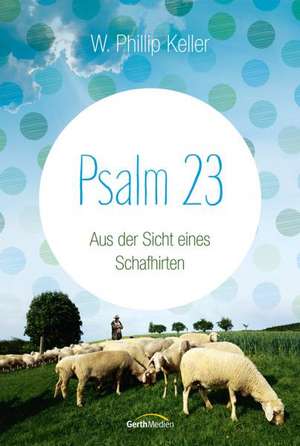 Psalm 23 de W. Phillip Keller