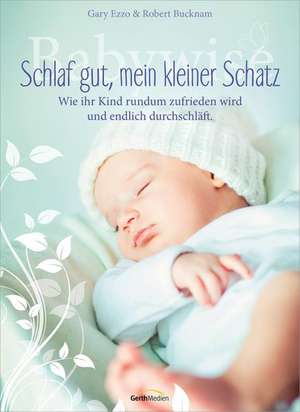 Babywise - Schlaf gut, mein kleiner Schatz de Gary Ezzo