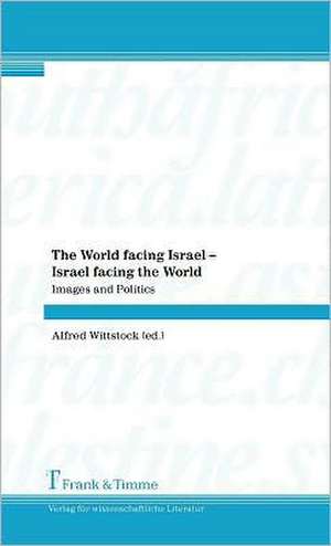 The World Facing Israel - Israel Facing the World: History of Science, Ict and Inquiry Based Science Teaching de Alfred Wittstock