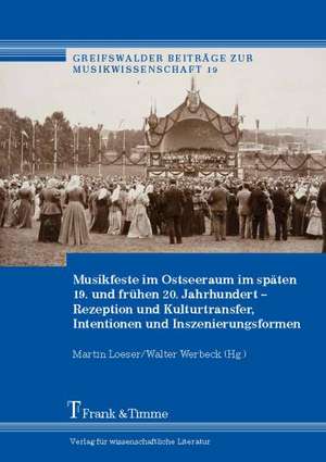 Musikfeste im Ostseeraum im späten 19. und frühen 20. Jahrhundert de Martin Loeser