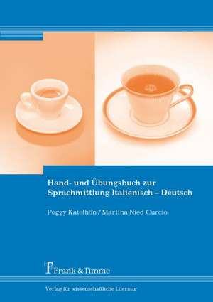 Hand- und Übungsbuch zur Sprachmittlung Italienisch - Deutsch de Peggy Katelhön