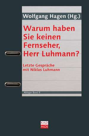 Warum haben Sie keinen Fernseher, Herr Luhmann? de Wolfgang Hagen