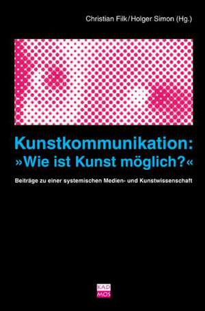 Kunstkommunikation: "Wie ist Kunst möglich?" de Christian Filk