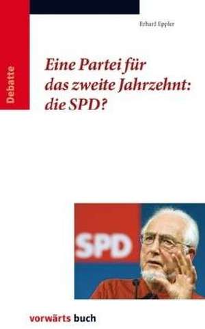 Eine Partei für das zweite Jahrzehnt: die SPD? de Erhard Eppler