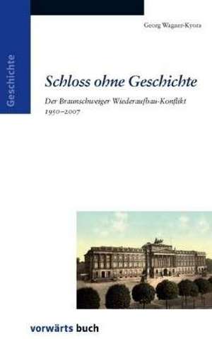 Schloss ohne Geschichte de Georg Wagner-Kyora