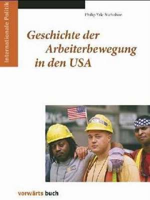 Geschichte der Arbeiterbewegung in den USA de Philip Yale Nicholson